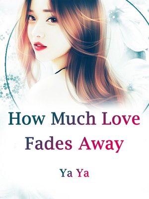 cover image of How Much Love Fades Away